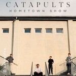 Catapults - Hometown-Show