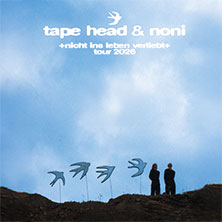 Tape Head & NONI - nicht ins leben verliebt tour 2026 12.05.2026 Lux