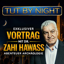Vortrag Dr. Zahi Hawass | TUTANCHAMUN - Ein Immersives Abenteuer 07.07.2026 Alte Druckerei