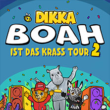 DIKKA - Boah ist das krass Tour 2 05.09.2026 Swiss Life Hall Hannover