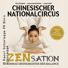 Chinesischer Nationalcircus - ZENsation - Chinas Grossmeister der Balance 13.05.2027 Theater am Aegi