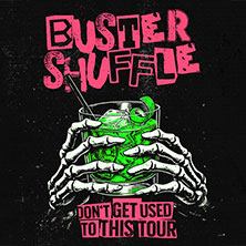Buster Shuffle - don't get used to this tour 2027 08.01.2027 Musikzentrum Hannover