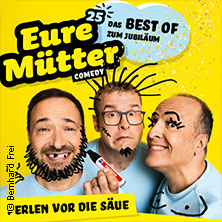 Eure Mütter - Perlen vor die Säue - Das Best of zum Jubiläum 25.11.2026 Theater am Aegi