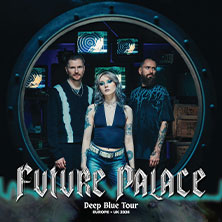 Future Palace - Deep Blue Tour 2026 14.10.2026 Batschkapp