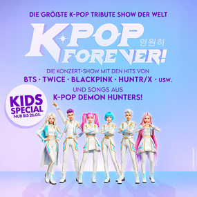 K-Pop Forever! - Die größte K-Pop Tribute-Show der Welt 22.10.2026 Swiss Life Hall Hannover