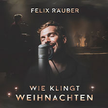 Felix Räuber - Wie klingt Weihnachten 04.12.2026 Markuskirche Hannover