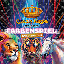 CIRCUS KRONE präsentiert FARBENSPIEL - Gold Edition 23.08.2026 Schützenplatz Hannover